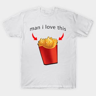 fries are the best T-Shirt